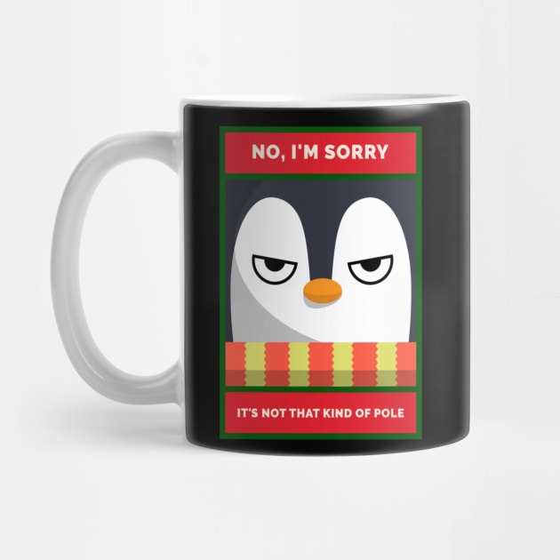 No, I'm Sorry. It's Not THAT Kind of Pole Grumpy Christmas Penguin by DanielLiamGill